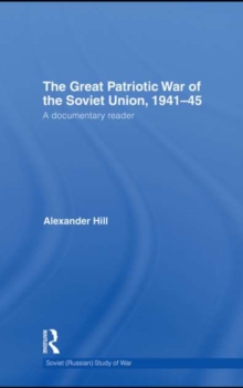 The Great Patriotic War of the Soviet Union, 1941-45 : A Documentary Reader