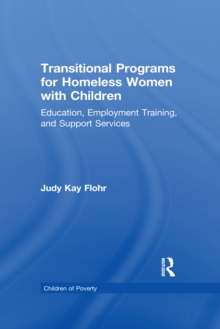 Transitional Programs for Homeless Women with Children : Education, Employment Traning, and Support Services
