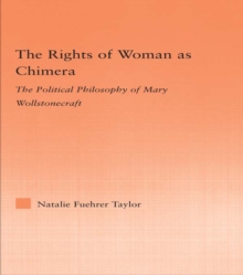The Rights of Woman as Chimera : The Political Philosophy of Mary Wollstonecraft