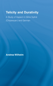 Telicity and Durativity : A Study of Aspect in Dene Suline (Chipewyan) and German