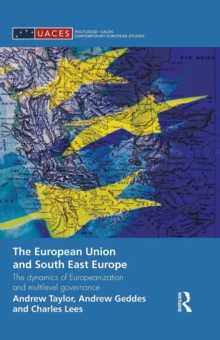 The European Union and South East Europe : The Dynamics of Europeanization and Multilevel Governance
