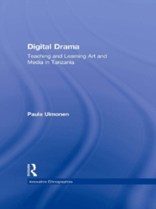 Digital Drama : Teaching and Learning Art and Media in Tanzania