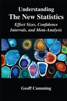 Understanding The New Statistics : Effect Sizes, Confidence Intervals, and Meta-Analysis