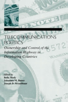 Telecommunications Politics : Ownership and Control of the information Highway in Developing Countries