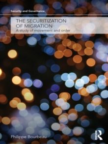 The Securitization of Migration : A Study of Movement and Order