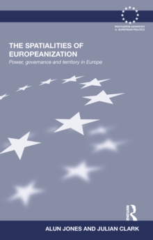 The Spatialities of Europeanization : Power, Governance and Territory in Europe