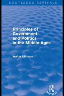 Principles of Government and Politics in the Middle Ages (Routledge Revivals)