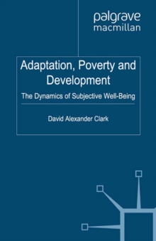 Adaptation, Poverty and Development : The Dynamics of Subjective Well-Being