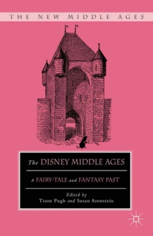 The Disney Middle Ages : A Fairy-Tale and Fantasy Past