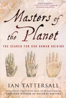 Masters of the Planet : The Search for Our Human Origins
