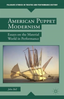 American Puppet Modernism : Essays on the Material World in Performance