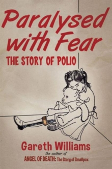 Paralysed with Fear : The Story of Polio, Hardback Book Paralysed with Fear : The Story of Polio, Hardback Book