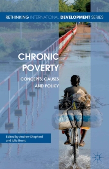 Chronic Poverty : Concepts, Causes and Policy