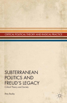 Subterranean Politics and Freud's Legacy : Critical Theory and Society
