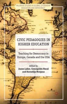 Civic Pedagogies in Higher Education : Teaching for Democracy in Europe, Canada and the USA