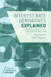 Interest Rate Derivatives Explained: Volume 2 : Term Structure and Volatility Modelling