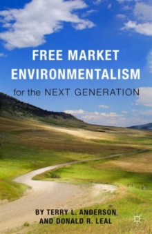 Free Market Environmentalism for the Next Generation, Paperback / softback Book Free Market Environmentalism for the Next Generation, Paperback / softback Book
