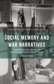 Social Memory and War Narratives : Transmitted Trauma among Children of Vietnam War Veterans