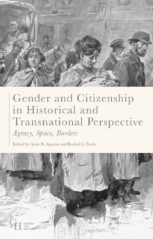 Gender and Citizenship in Historical and Transnational Perspective : Agency, Space, Borders