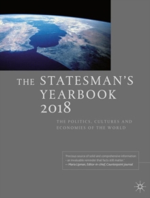The Statesman's Yearbook 2018 : The Politics, Cultures and Economies of the World