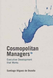 Cosmopolitan Managers : Executive Development That Works, Hardback Book Cosmopolitan Managers : Executive Development That Works, Hardback Book