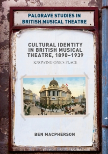 Cultural Identity in British Musical Theatre, 1890-1939 : Knowing One's Place