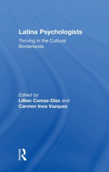 Latina Psychologists : Thriving in the Cultural Borderlands, Hardback Book Latina Psychologists : Thriving in the Cultural Borderlands, Hardback Book