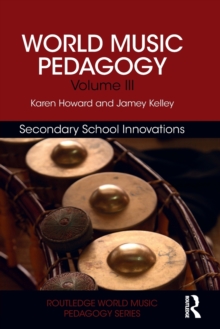 World Music Pedagogy, Volume III: Secondary School Innovations, Paperback Book World Music Pedagogy, Volume III: Secondary School Innovations, Paperback Book