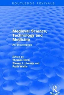 Routledge Revivals: Medieval Science, Technology and Medicine (2006) : An Encyclopedia