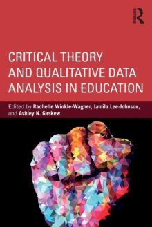 Critical Theory and Qualitative Data Analysis in Education, Paperback / softback Book Critical Theory and Qualitative Data Analysis in Education, Paperback / softback Book