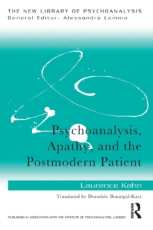 Psychoanalysis, Apathy, and the Postmodern Patient, Paperback / softback Book Psychoanalysis, Apathy, and the Postmodern Patient, Paperback / softback Book