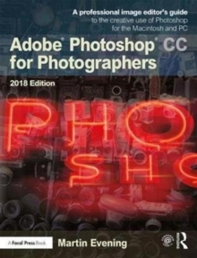 Adobe Photoshop CC for Photographers 2018, Paperback / softback Book Adobe Photoshop CC for Photographers 2018, Paperback / softback Book