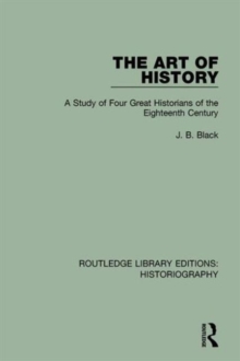 The Art of History : A Study of Four Great Historians of the Eighteenth Century