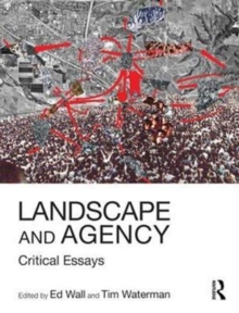 Landscape and Agency : Critical Essays, Paperback / softback Book Landscape and Agency : Critical Essays, Paperback / softback Book