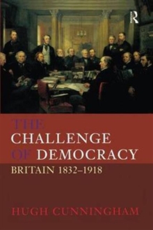 The Challenge of Democracy : Britain 1832-1918