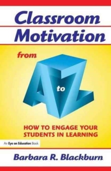 Classroom Motivation from A to Z : How to Engage Your Students in Learning