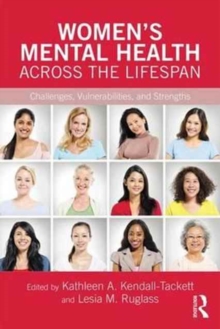 Women's Mental Health Across the Lifespan : Challenges, Vulnerabilities, and Strengths
