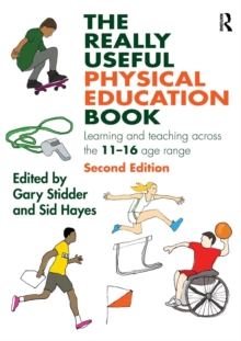 The Really Useful Physical Education Book : Learning and teaching across the 11-16 age range
