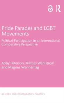 Pride Parades and LGBT Movements : Political Participation in an International Comparative Perspective, Hardback Book Pride Parades and LGBT Movements : Political Participation in an International Comparative Perspective, Hardback Book