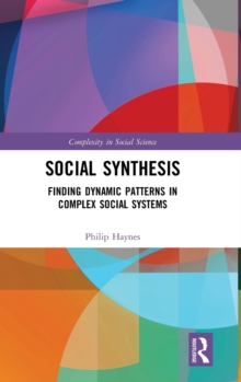 Social Synthesis : Finding Dynamic Patterns in Complex Social Systems