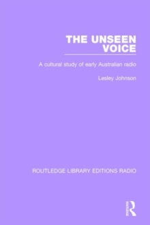The Unseen Voice : A Cultural Study of Early Australian Radio