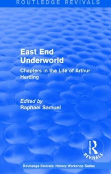 East End Underworld (1981) : Chapters in the Life of Arthur Harding