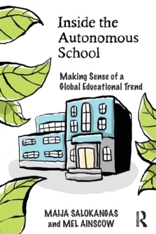 Inside the Autonomous School : Making Sense of a Global Educational Trend, Paperback / softback Book Inside the Autonomous School : Making Sense of a Global Educational Trend, Paperback / softback Book