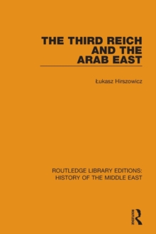 The Third Reich and the Arab East, Paperback / softback Book The Third Reich and the Arab East, Paperback / softback Book