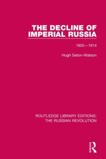 The Decline of Imperial Russia : 1855-1914