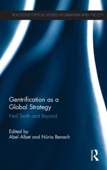 Gentrification as a Global Strategy : Neil Smith and Beyond