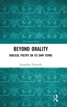 Beyond Orality : Biblical Poetry on its Own Terms, Hardback Book Beyond Orality : Biblical Poetry on its Own Terms, Hardback Book