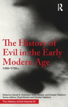 The History of Evil in the Early Modern Age : 1450–1700 CE