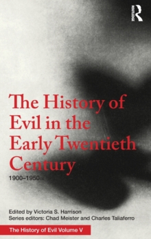 The History of Evil in the Early Twentieth Century : 1900-1950 ce