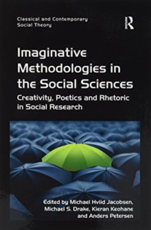 Imaginative Methodologies in the Social Sciences : Creativity, Poetics and Rhetoric in Social Research, Paperback / softback Book Imaginative Methodologies in the Social Sciences : Creativity, Poetics and Rhetoric in Social Research, Paperback / softback Book